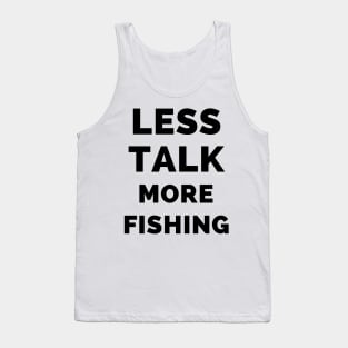 Less Talk More Fishing - Gift For Fishing Lovers, Fisherman - Black And White Simple Font Tank Top